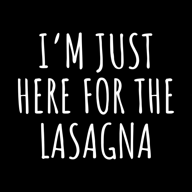 I'm Just Here For The Lasagna by LunaMay