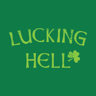 St Patricks Day Lucking Hell T-Shirt