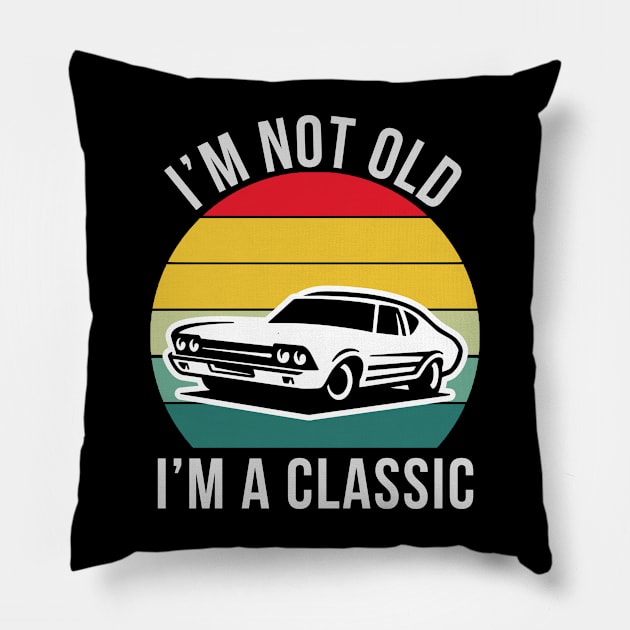 I'm Not Old I'm Classic Car Pillow by abahanom