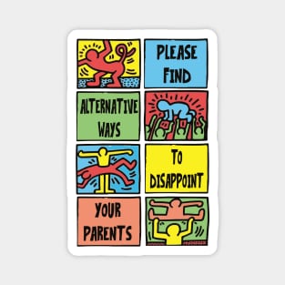 PLEASE FIND ALTERNATIVE WAYS TO DISSAPOINT YOUR PARENTS Magnet