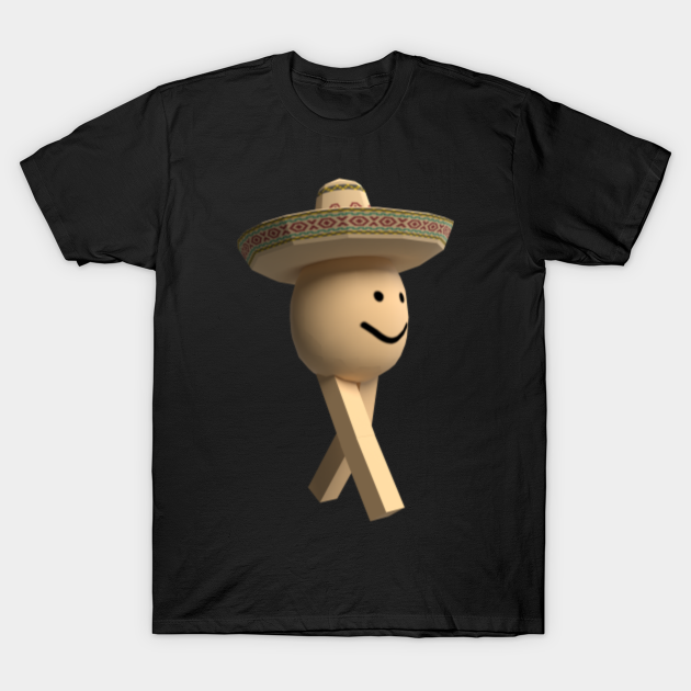 Poco Loco Roblox Egg With Legs Dank Meme Roblox T Shirt Teepublic De - roblox mexican hat