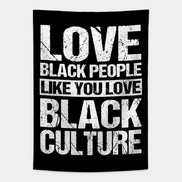 Vintage Love Black People Like You Love Black Culture T-Shirt Black Pride Black History Month Tapestry by Otis Patrick