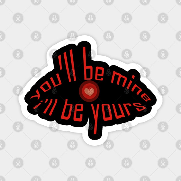 you will be mine i will be yours tshirt Magnet by Day81