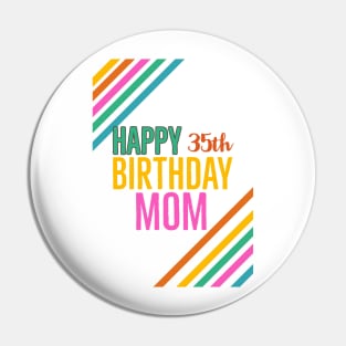 Birthday mom 35th Pin