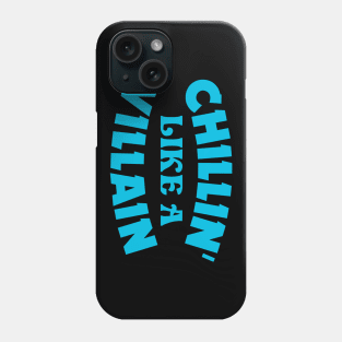 Chillin like a villain Phone Case