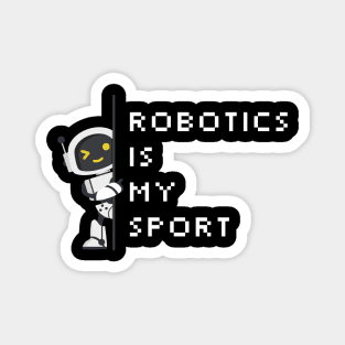 Robotics Is My Sport Magnet