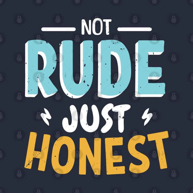 not rude just honest by legend