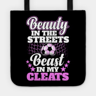 Beauty in the streets beast in my cleats Tote