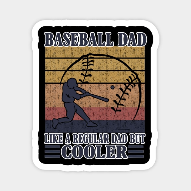 Baseball Dad Like A Regular Dad But Cooler Costume Gift Magnet by Ohooha