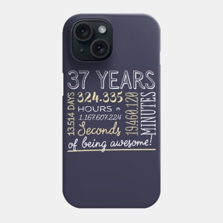 37th Birthday Gifts - 37 Years of being Awesome in Hours & Seconds Phone Case