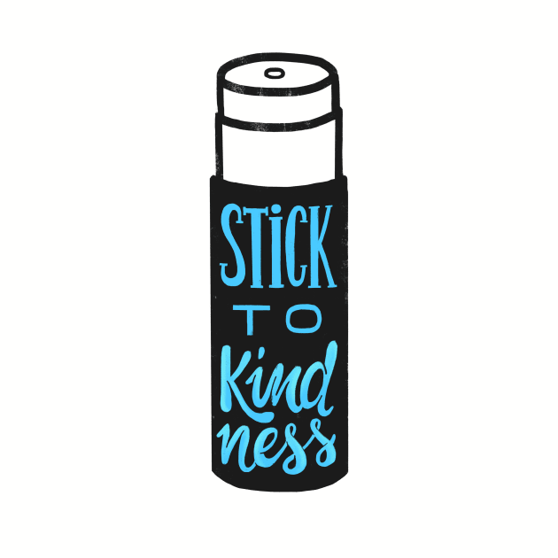 Stick to kindness by whatafabday
