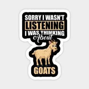 Sorry I wasn't Listening Thinking About Goats Magnet