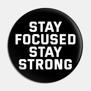 Stay Focused Stay Strong Pin