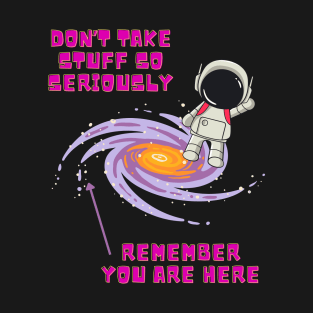 Don't take stuff so seriously T-Shirt