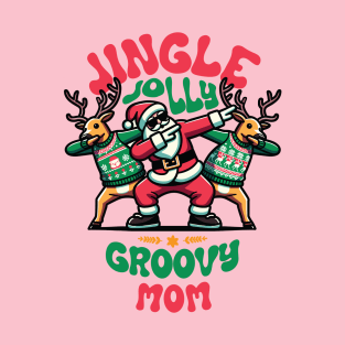 Mom - Holly Jingle Jolly Groovy Santa and Reindeers in Ugly Sweater Dabbing Dancing. Personalized Christmas T-Shirt