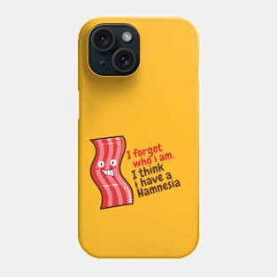 Having Hamnesia Phone Case