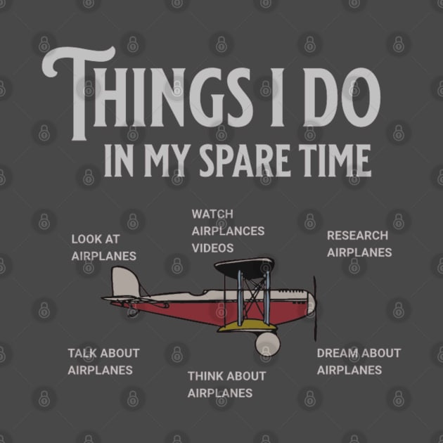 Things I Do In My Spare Time Airplane Lover by Artistic Design