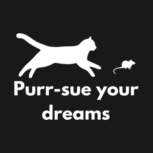 Purr-sue Your Dreams - Cat & Mouse Motif T-Shirt