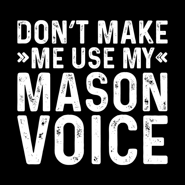 Don't Make Me Use My Mason Voice by Saimarts