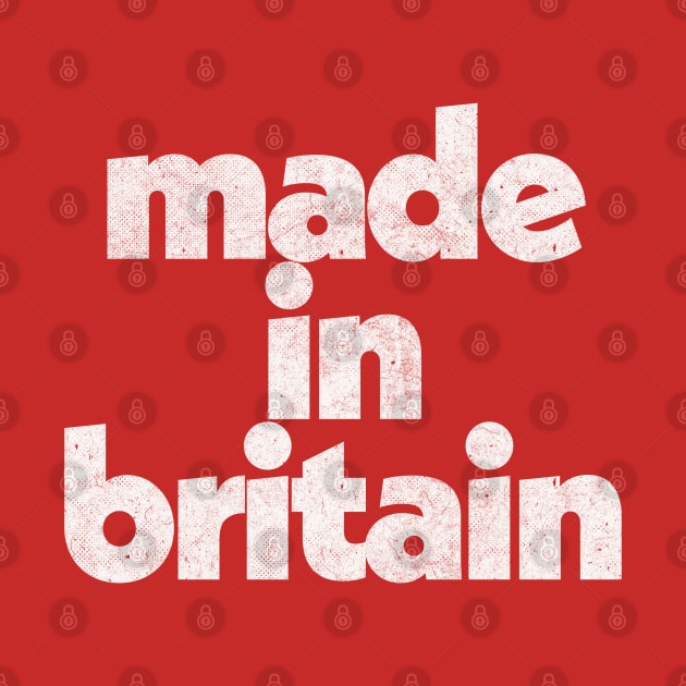 Made In Britain / Faded Vintage-Style Design by DankFutura