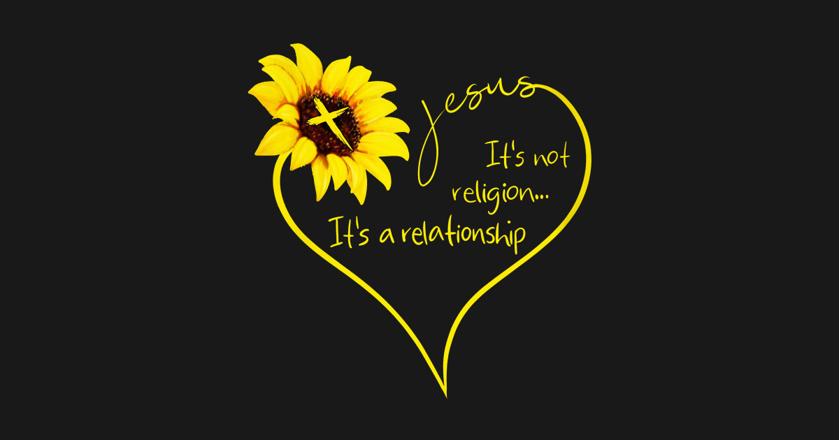 jesus it 39 s not religion it 39 s a relationship sunflowers true religion kids size chart