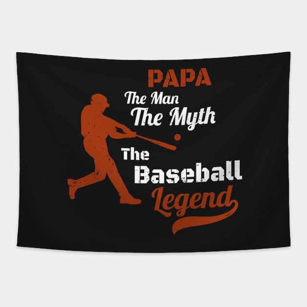 Papa The Man The Myth The Baseball Legend Gift -  Father's Day Gift for Baseball Coach - Perfect Baseball Papa Gift idea Tapestry by WassilArt