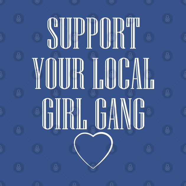 Support your local girl gang by teestaan
