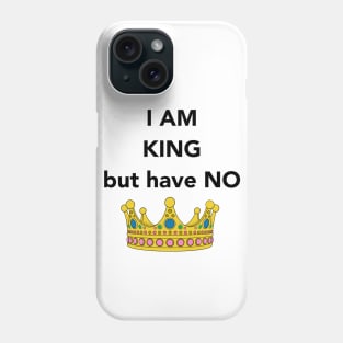 I am King Design Phone Case