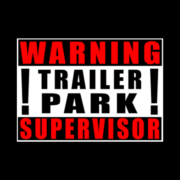 Warning Trailer Park Supervisor by Mamon