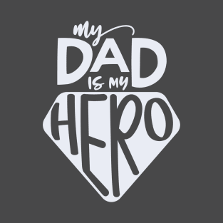 My Dad Is My Hero T-Shirt