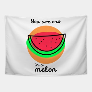 You are one in a melon Tapestry