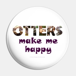 Otters make me happy - wildlife oil painting word art Pin