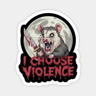 I choose violence opossum Magnet