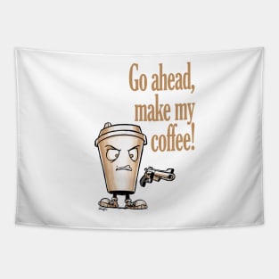 Go ahead, make my coffee Tapestry