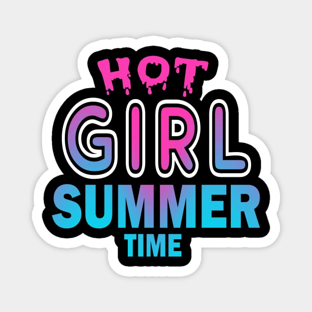 Hot Girl Summer Time Funny Summer Vacation Shirts For Girl Magnet by YasOOsaY