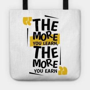 The More You Learn , The More You Earn Tote