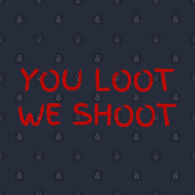 You loot we shoot by la chataigne qui vole ⭐⭐⭐⭐⭐