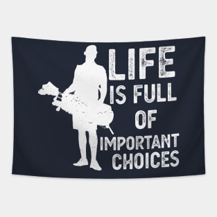 Life Is Full Of Important Choices life is full of important choices gift Tapestry