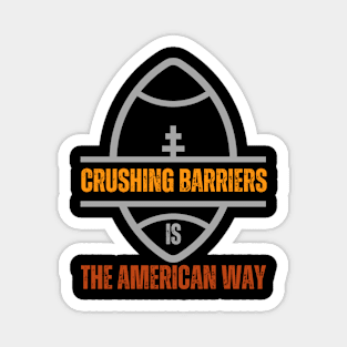 Crushing Barriers is the American Way Magnet