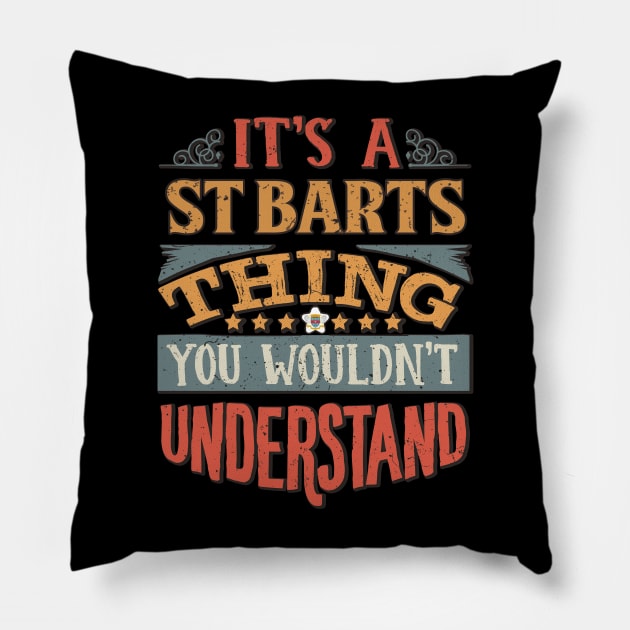 It's A St Barts Thing You Would'nt Understand - Gift For St Barts With St Barts Flag Heritage Roots From Saint Barthelemy Pillow by giftideas