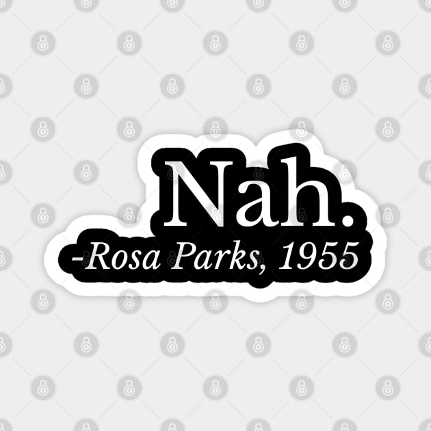 Nah. Rosa Parks, Black History, Black Woman, Civil Rights Magnet by UrbanLifeApparel