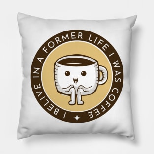 I Belive in a Former Life I Was Coffee - Coffee Cup - White - Gilmore Pillow