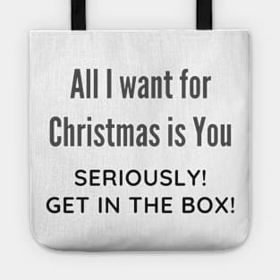 All I want for Christmas is You Funny Quote Tote