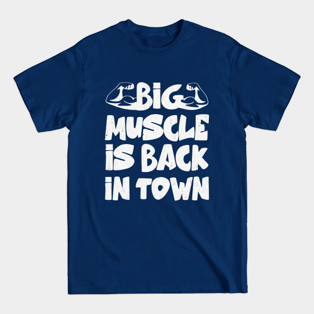 Discover Big Muscle is Back in Town - Funny Gymnastics - T-Shirt