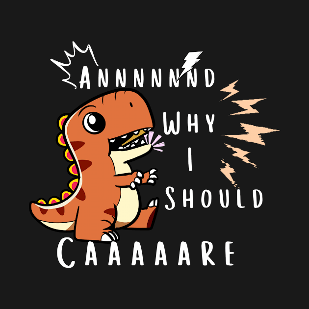 And Why Should I Care? Rex - Sarcastic Quote by EslamMohmmad