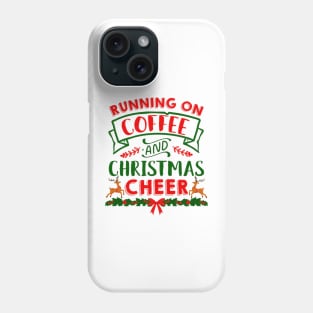 Running on Coffee and Christmas Cheer Phone Case