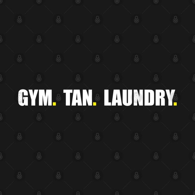 GTL. Gym Tan Laundry by TipsyCurator