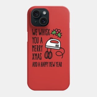 We whisk you a merry Xmas And a happy new year Phone Case