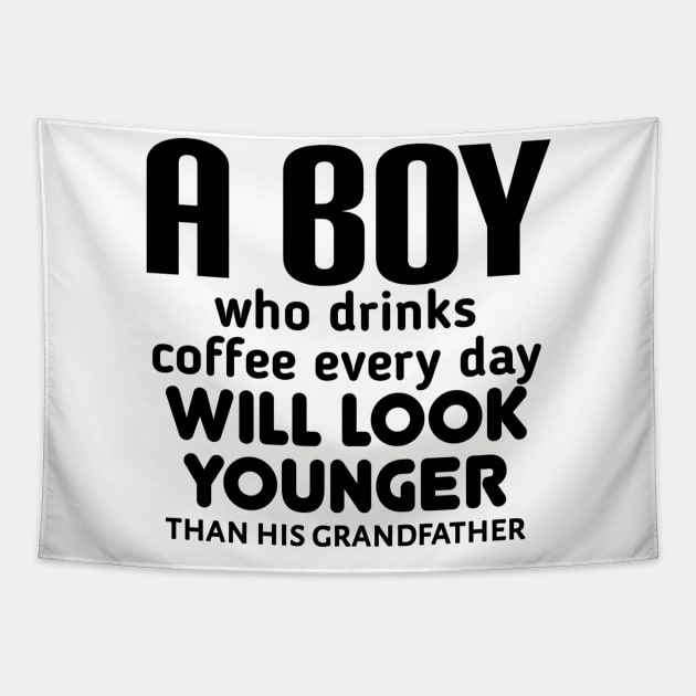 A boy who drinks coffee every day will look younger than his grandfather Tapestry by radeckari25