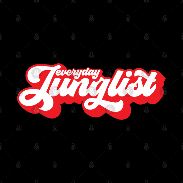 Everyday Junglist by Skush™